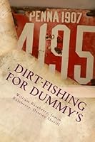 Dirtfishing For Dummy's: The Book About Metal Detecting 0692282416 Book Cover