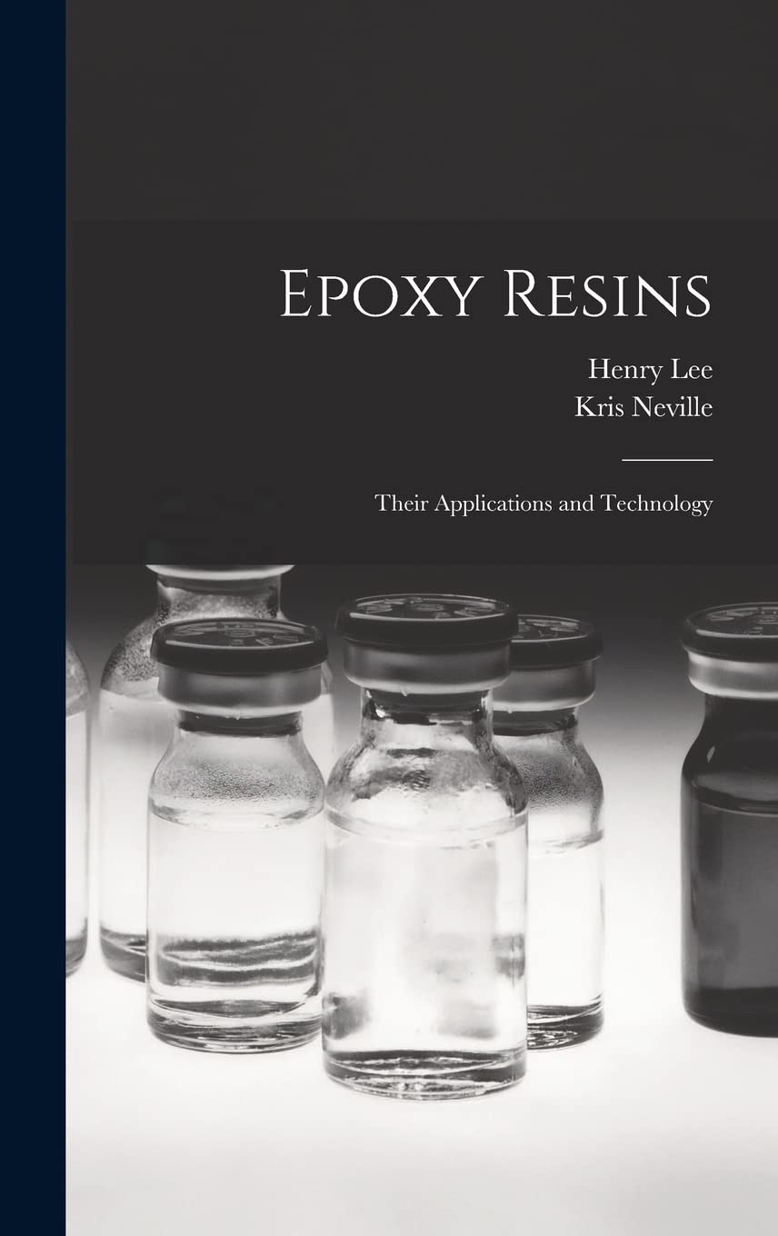 Buy Epoxy Resins; Their Applications and Technology Book Online at Low