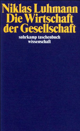 Die Wirtschaft der Gesellschaft (suhrkamp taschenbuch wissenschaft) Die Wirtschaft der Gesellschaft (suhrkamp taschenbuch wissenschaft)
