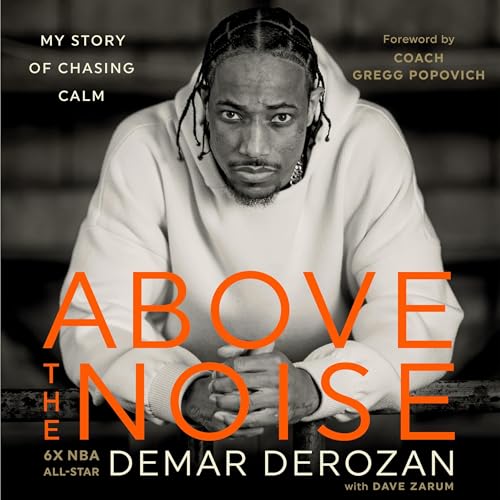Above the Noise by DeMar DeRozan, Dave Zarum - contributor episode artwork