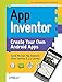App Inventor: Create Your Own Android Apps