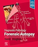 Diagnostic Pathology: Forensic Autopsy - Mary Ann Sens MD PhD, Rhome Hughes M.D 