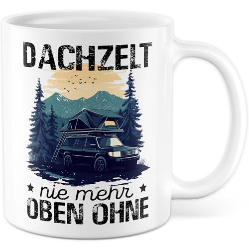Tasse Camping Geschenk Dachzelt nie mehr oben ohne, Kaffeetasse Urlaub...