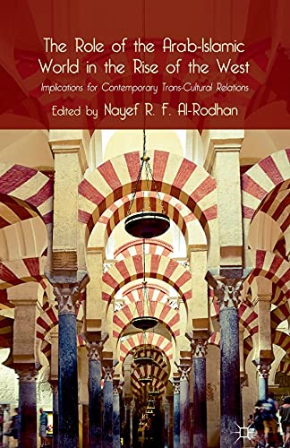 The Role of the Arab-Islamic World in the Rise of the West: Implications for Contemporary Trans-Cultural Relations