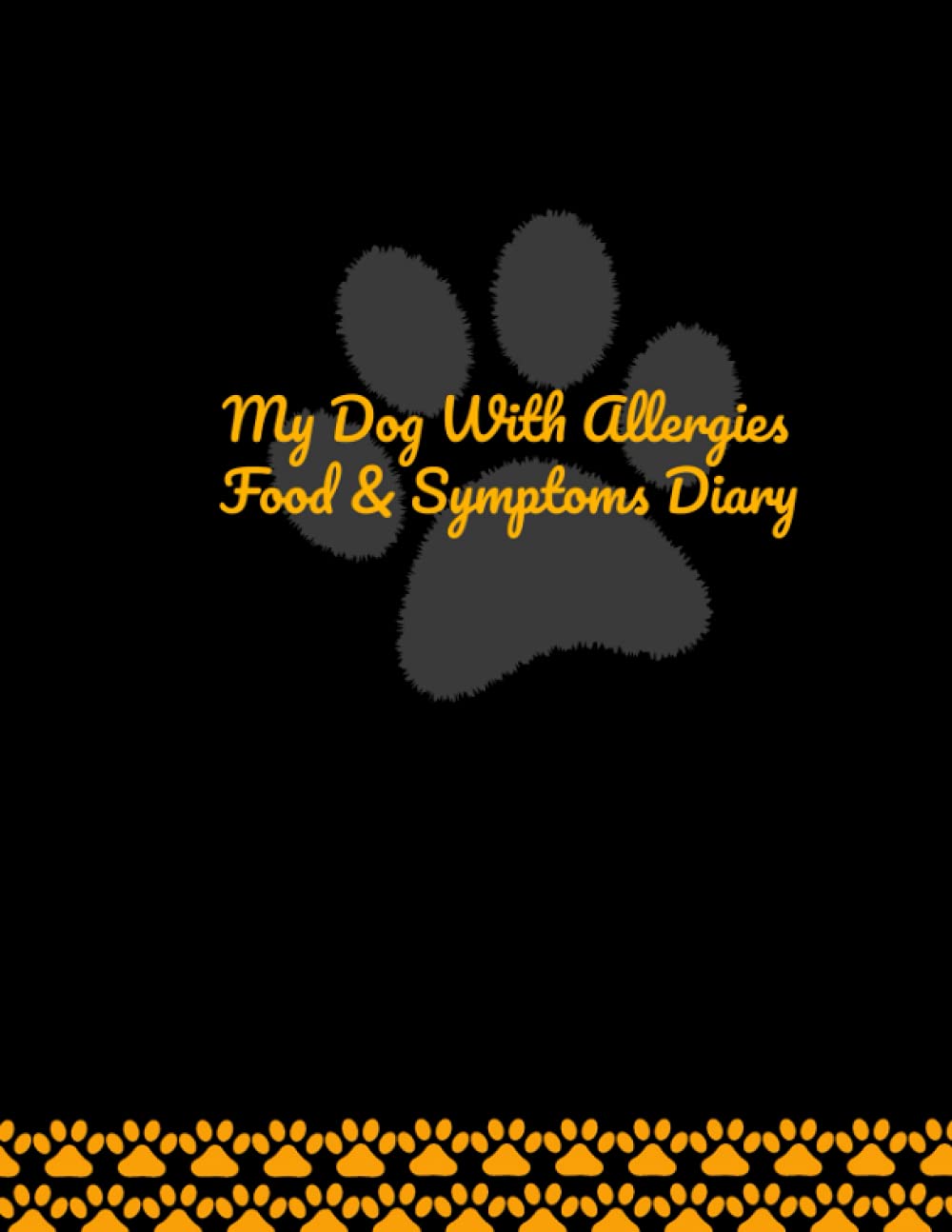 My Dog With Allergies: Food & Symptoms Diary, Food Diary for Dog Owners trying to control with diet