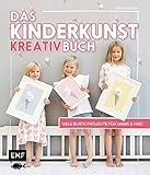  Das Kinderkunst-Kreativbuch: Viele bunte Projekte für Mama und Kind