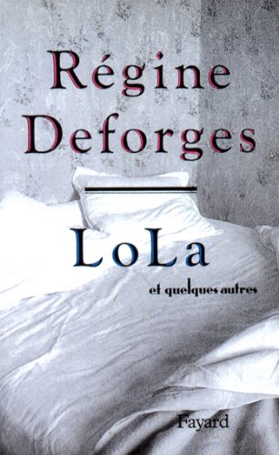 Lola Et Quelques Autres Litterature Francaise Ebook Deforges Regine Amazon Fr