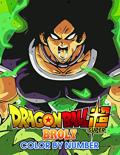Dragon ball super broly Color by Number: Dragon ball super broly Color Book An Adult Coloring Book For Stress-Relief