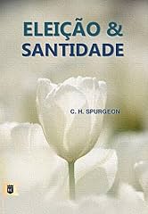 Capa de Eleição e Santidade, por C. H. Spurgeon