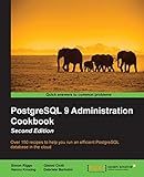 PostgreSQL 9 Administration Cookbook - Second Edition