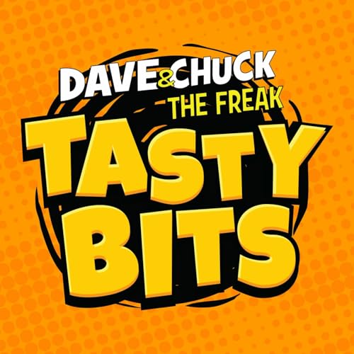Dave & Chuck the Freak's Tasty Bits Podcast Podcast Por Dave & Chuck the Freak capa