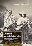  Colombia. Un viaje fotográfico: las colecciones de Stübel y Reiss (siglo xix) (Ciencias Humanas)