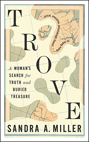 Trove: A Woman's Search for Truth and Buried Treasure