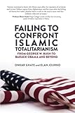 Failing to Confront Islamic Totalitarianism: From George W. Bush to Barack Obama and Beyond