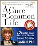 Photo Gallery a cure for the common life: the cardinal rules of self-esteem: 10 guidelines that give you the courage to change: 10 simple rules that give you the courage to change (english edition) Photo Gallery a cure for the common life: the cardinal rules of self-esteem: 10 guidelines that give you the courage to change: 10 simple rules that give you the courage to change (english edition)