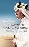 Lawrence von Arabien: Ein Mann und seine Zeit - Peter Thorau