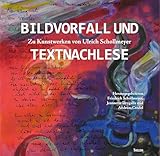 Bildvorfall und Textnachlese: Zu Kunstwerken von Ulrich Schollmeyer