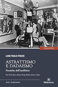 Vedi scheda su Amazon Astrattismo e Dadaismo. Poetiche dell'antilirico