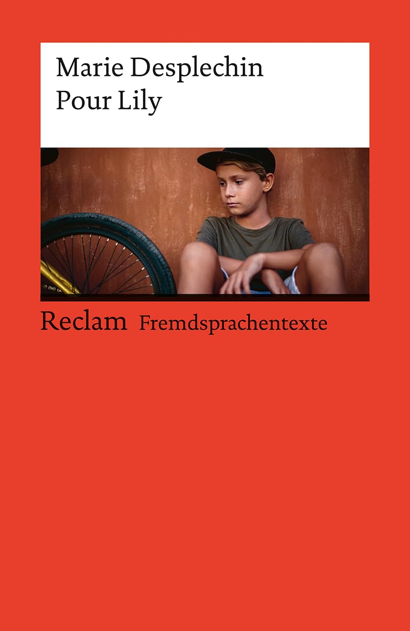 Pour Lily: [Fremdsprachentexte] - Französischer Text mit deutschen Worterklärungen. Niveau A2-B1 (GER)- Desplechin, Marie - Originalversion; Literaturhinweise - 14515