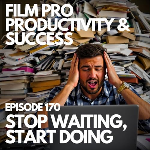 STOP WAITING, START DOING - 5 KEYS TO GETTING STUFF DONE #170 Podcast Por  arte de portada
