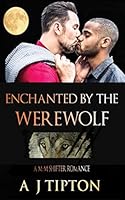 Enchanted by the Werewolf: A M-M Shifter Romance 1521533865 Book Cover
