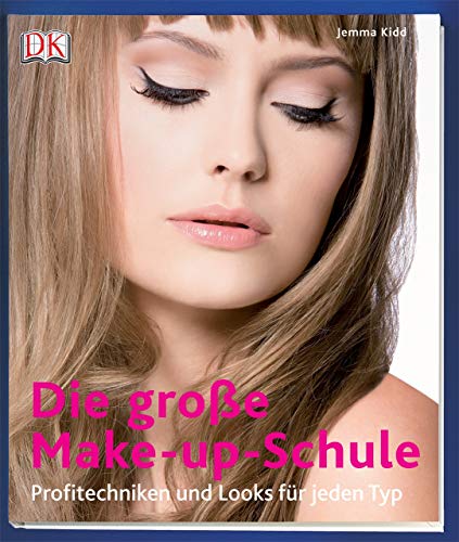 Die große Make-up-Schule: Profitechniken und Looks...