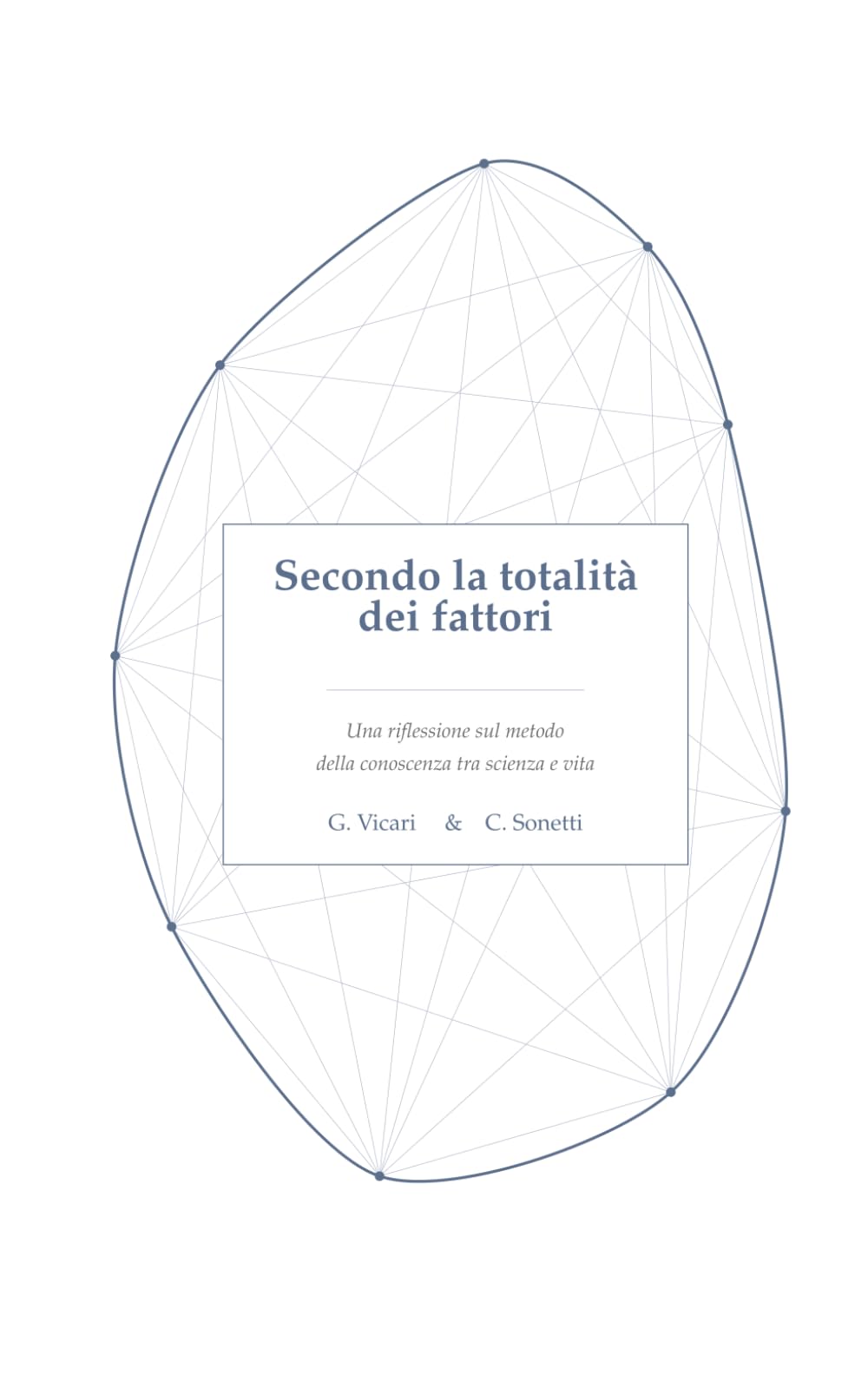 Secondo la totalità dei fattori: Una riflessione sul metodo della conoscenza tra scienza e vita