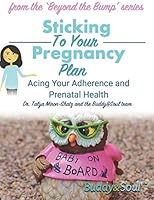 Sticking To Your Pregnancy Plan: Acing Your Adherence and Prenatal Health B08DC69BNG Book Cover