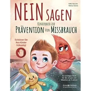 NEIN Sagen: Schützen Sie Ihre Kinder frühzeitig! Kinderbuch zur Prävention von Missbrauch – ein wichtiges Buch für alle…