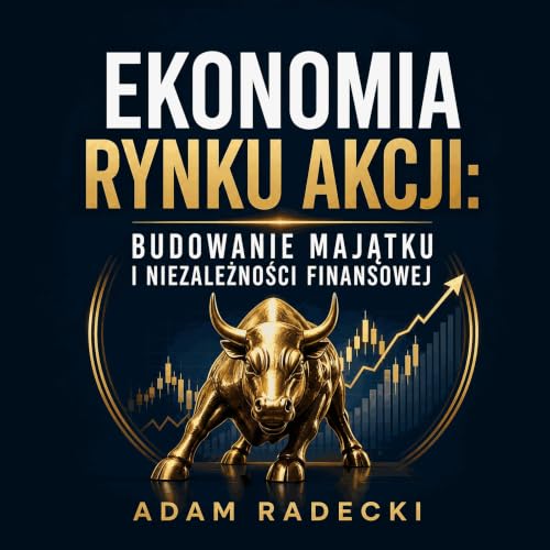 Ekonomia rynku akcji: budowanie majątku i niezależności finansowej cover art