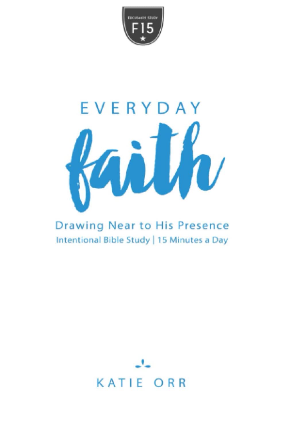 Everyday Faith: Drawing Near to His Presence
