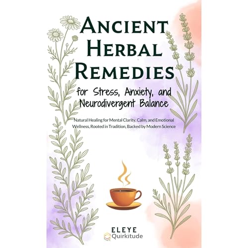 Ancient Herbal Remedies for Stress, Anxiety, and Neurodivergent Balance Audiolibro Por Eleye Abdi arte de portada