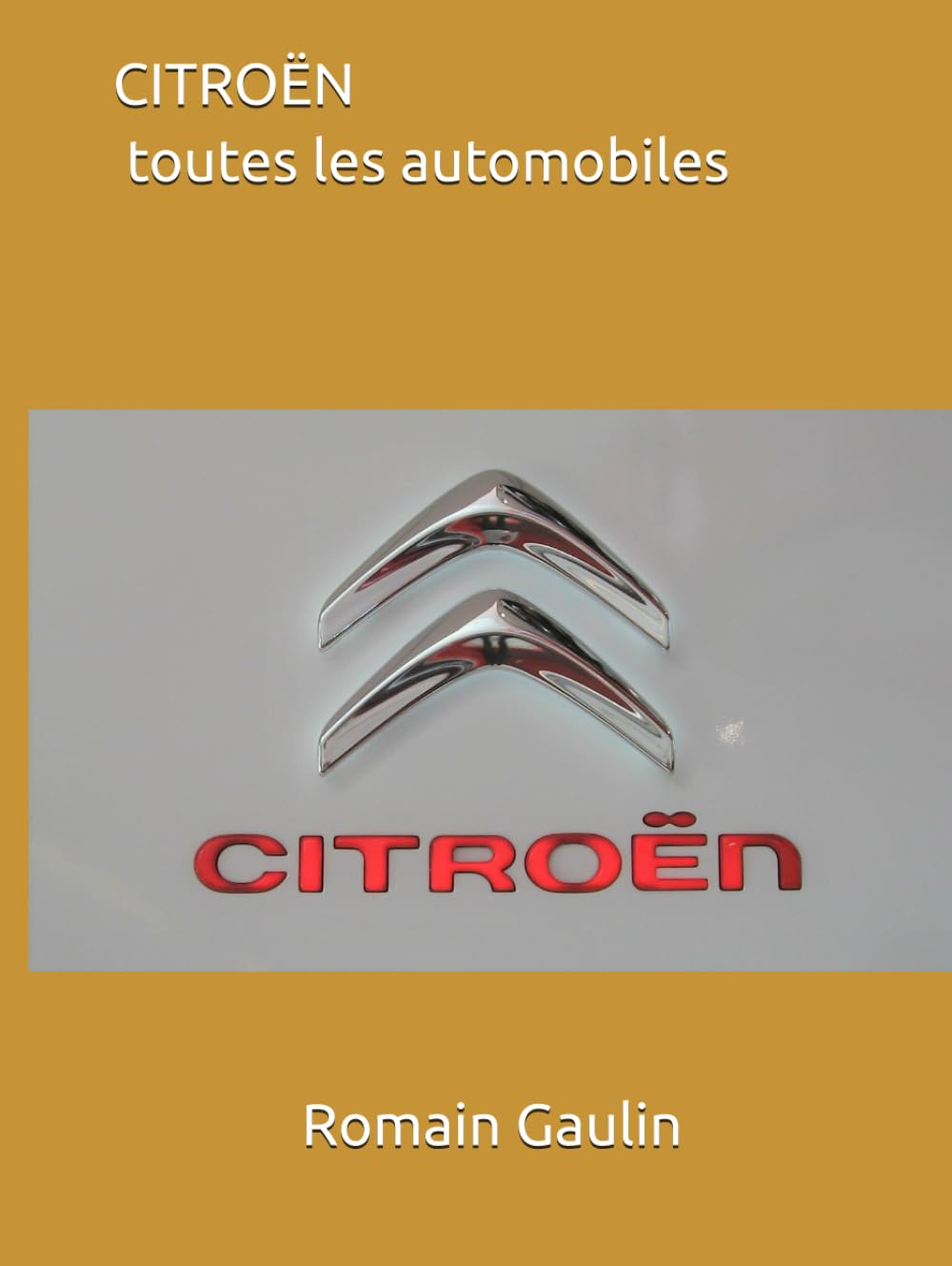 Livre CITROËN toutes les automobiles : l'album historique officiel