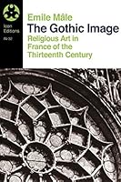 Gothic Image: Religious Art in France of the Thirteenth Century (Icon Editions S B001KT9WB8 Book Cover