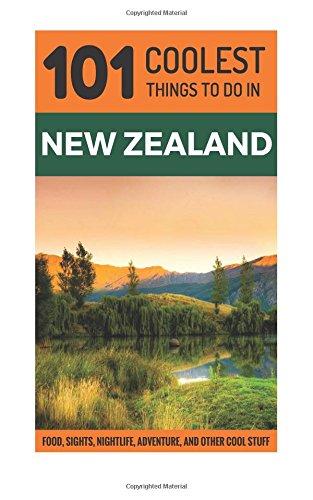 New Zealand: 101 Coolest Things to Do in New Zealand