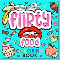 The Bold and Easy Flirty Food Coloring Book: A Funny Feast of Naughty Nibbles with Cute and Simple Designs for Adults (The Funny Coloring Books by J. J. Black) B0DDSYSHJ6 Book Cover