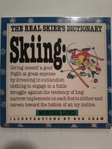 Skiing: The Real Skier's Dictionary