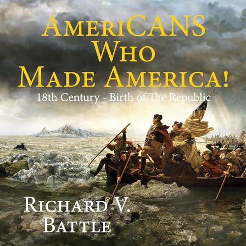 AmeriCANS Who Made America by Richard V. Battle episode artwork