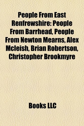 People from East Renfrewshire: People from Barrhead, People from Newton Mearns, Alex McLeish, Brian Robertson, Christopher Brookmyre