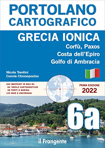 Grecia ionica. Corfù, Paxos, Costa dell’Epiro, Golfo di Ambracia. Portolano cartografico (Vol. 6A