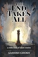The End Takes All: A collection of short stories 9352066308 Book Cover