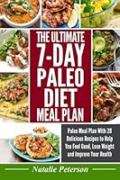 PALEO DIET MEAL PLAN: The Ultimate 7-Day Paleo Diet Meal Plan: Paleo Meal Plan With 28 Delicious Recipes to Help You Feel Good, Lose Weight and Improve Your Health (PALEO WORLD) (Volume 5) 1541220552 Book Cover