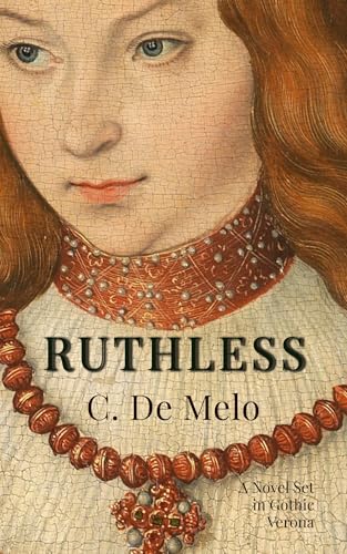 RUTHLESS: A Novel Set in Gothic Verona