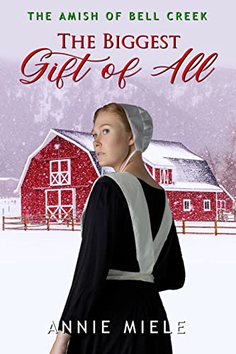 The Biggest Gift of All: The Amish of Bell Creek