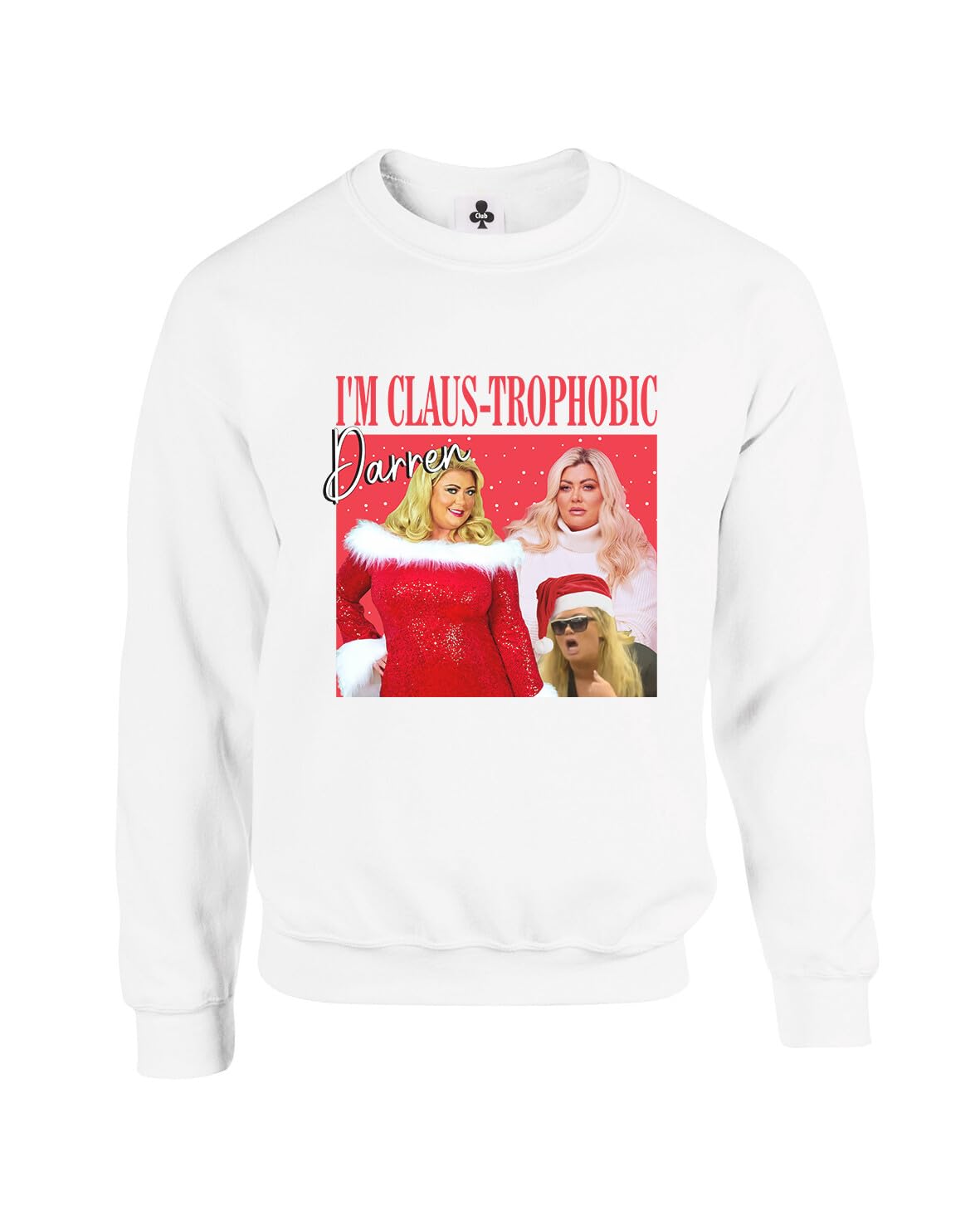 New Spirit Original I'm claus-trophobic Darrn Gemma collins christmas xmas Unisex Funny Adults Sweatshirt Jumper White