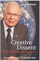 Creative Dissent: A Politician's Struggle for Peace 2896460292 Book Cover