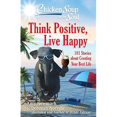 Chicken Soup for the Soul: Think Positive, Live Happy