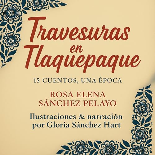 Travesuras en Tlaquepaque Audiolibro Por Gloria Sánchez Hart, Rosa Elena Sánchez Pelayo arte de portada