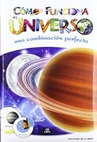 Como funciona el universo / How Does the Universe Work?: Una combinacion perfecta / A Perfect Combination 8466221166 Book Cover