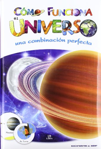 Cómo Funciona el Universo: Una Combinación Perfecta (Exploradores del Saber) Cómo Funciona el Universo: Una Combinación Perfecta (Exploradores del Saber)